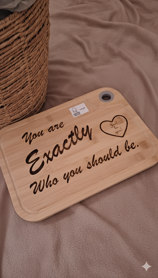 "You are Exactly Who you should be" Bamboo Cutting Board